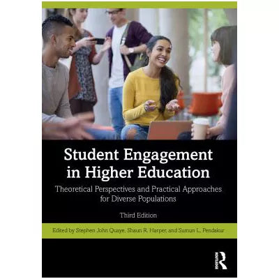 Student Engagement in Higher Education : Theoretical Perspectives and Practical Approaches for Diverse Populations