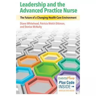 Leadership and the Advanced Practice Nurse : The Future of a Changing Healthcare Environment
