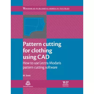 Pattern Cutting for Clothing Using CAD : How to Use Lectra Modaris Pattern Cutting Software