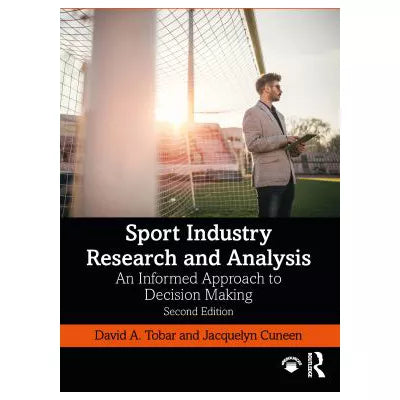 Sport Industry Research and Analysis : An Informed Approach to Decision Making