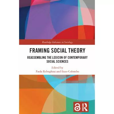 Framing Social Theory Reassembling the Lexicon of Contemporary Social Sciences