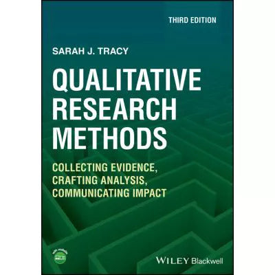 Qualitative Research Methods : Collecting Evidence, Crafting Analysis, Communicating Impact