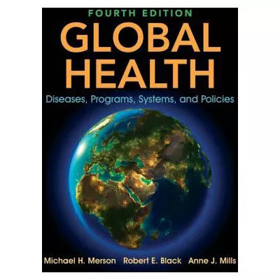 Global Health : Diseases, Programs, Systems, and Policies