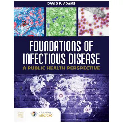 Foundations of Infectious Disease: A Public Health Perspective : A Public Health Perspective
