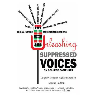 Unleashing Suppressed Voices on College Campuses : Diversity Issues in Higher Education, Second Edition