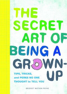 SECRET ART OF BEING A GROWN-UP