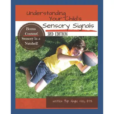 Understanding Your Child's Sensory Signals: A Practical Daily Use Handbook for Parents &amp; Teachers