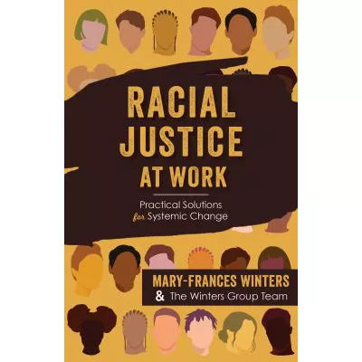 Racial Justice at Work : Practical Solutions for Systemic Change