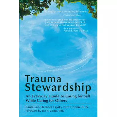 Trauma Stewardship : An Everyday Guide to Caring for Self While Caring for Others