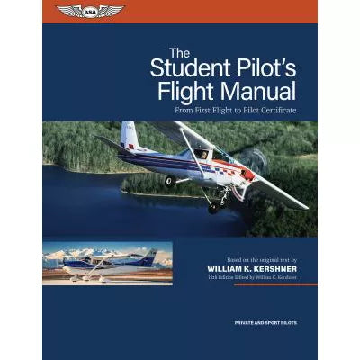Student Pilot's Flight Manual: From First Flight to Pilot Certificate